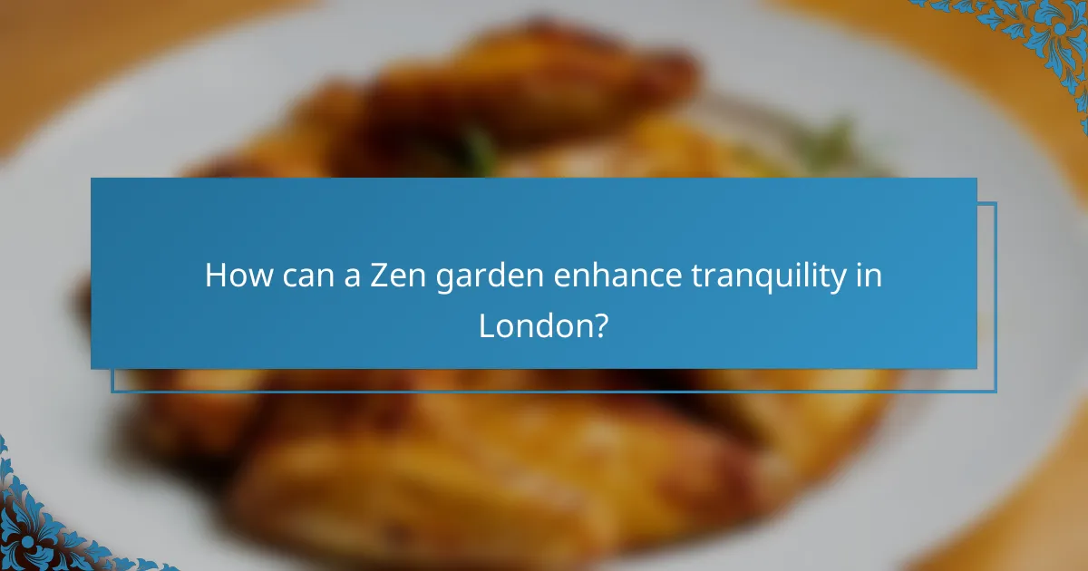 How can a Zen garden enhance tranquility in London?