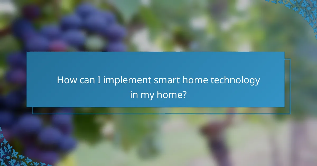 How can I implement smart home technology in my home?