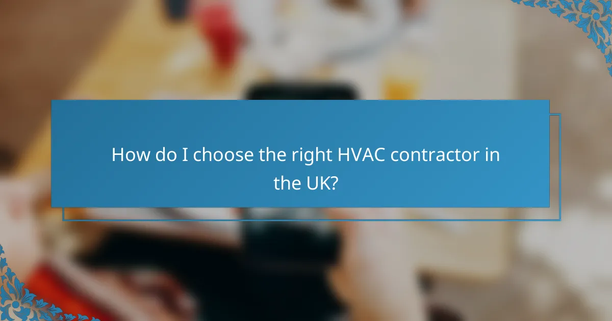 How do I choose the right HVAC contractor in the UK?