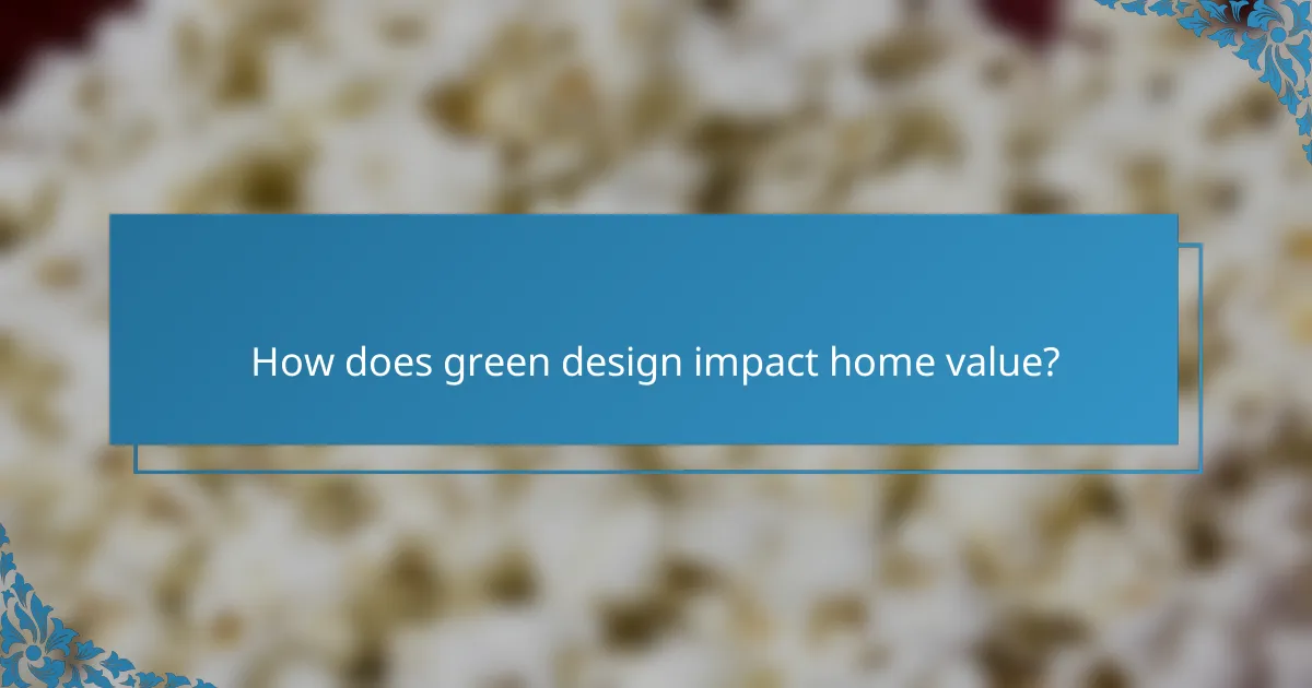 How does green design impact home value?