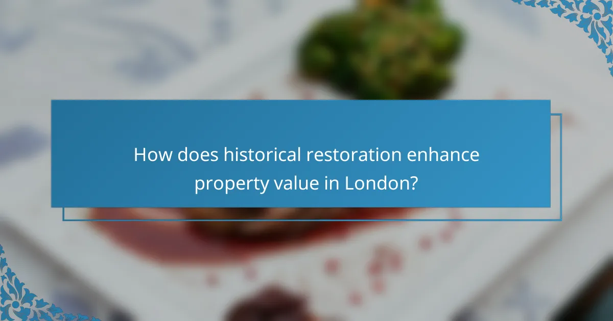 How does historical restoration enhance property value in London?