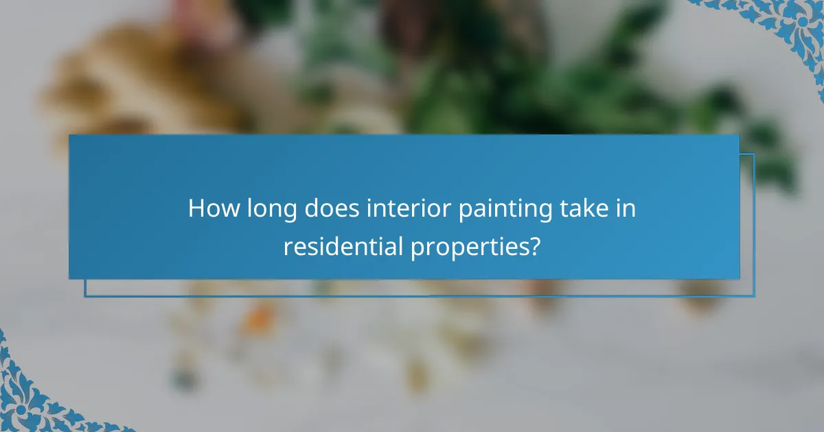 How long does interior painting take in residential properties?