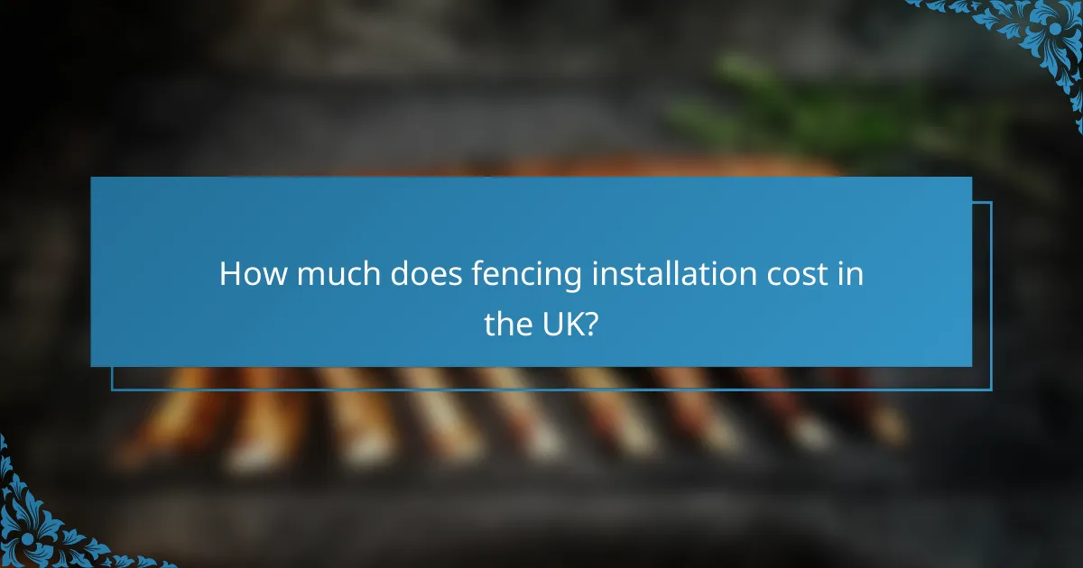 How much does fencing installation cost in the UK?
