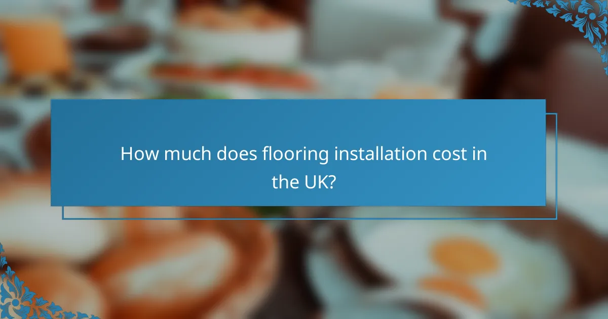 How much does flooring installation cost in the UK?