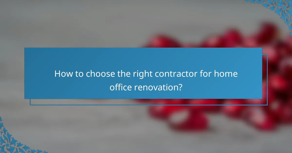 How to choose the right contractor for home office renovation?