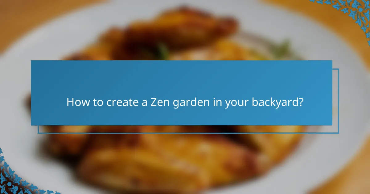 How to create a Zen garden in your backyard?