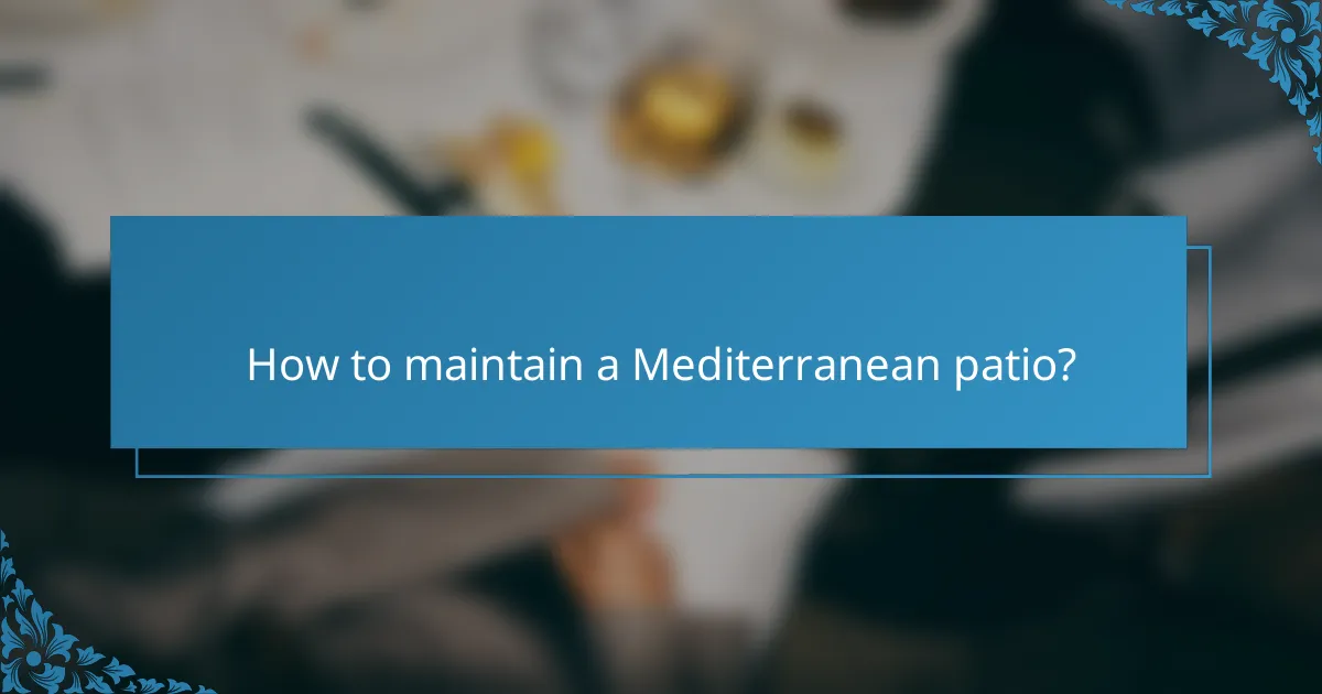 How to maintain a Mediterranean patio?