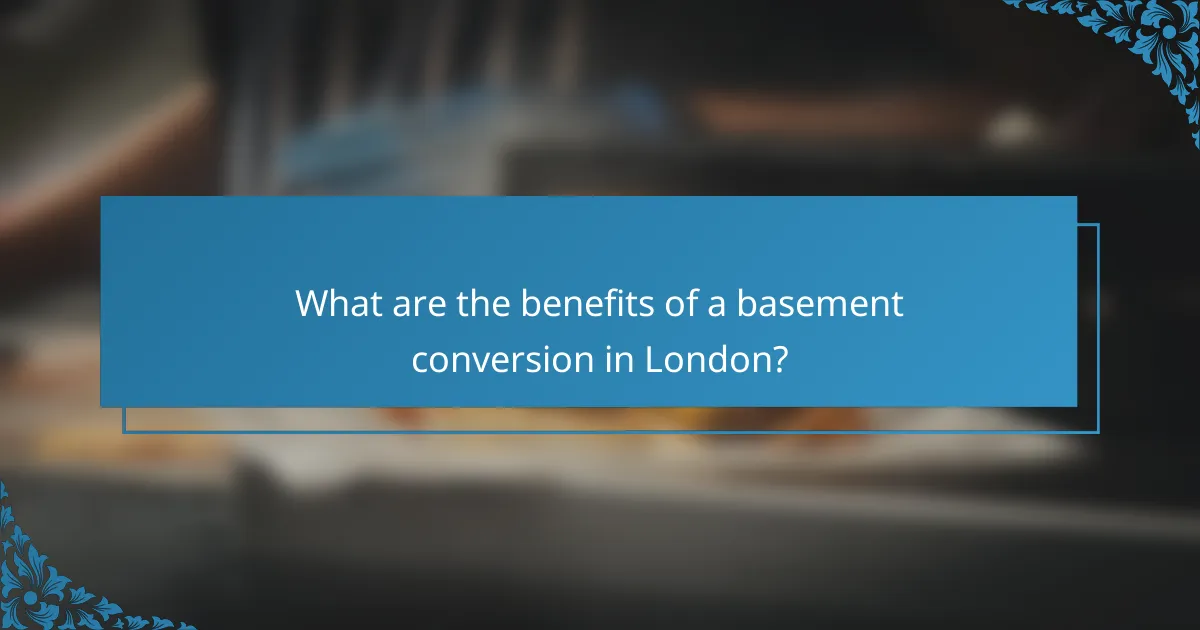What are the benefits of a basement conversion in London?