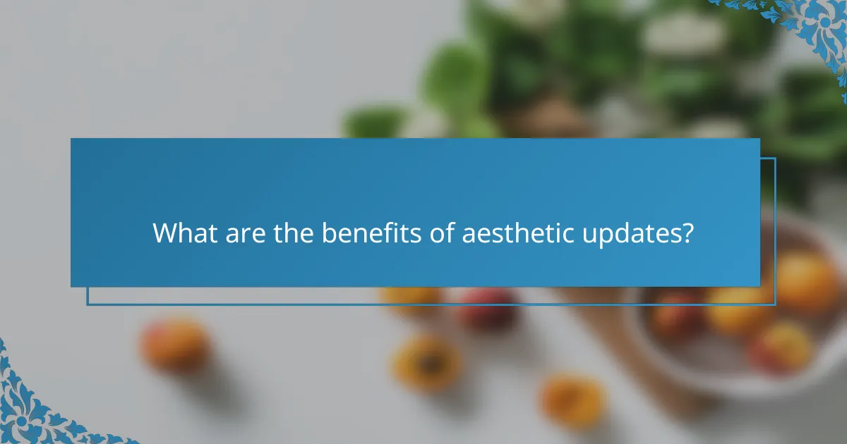What are the benefits of aesthetic updates?
