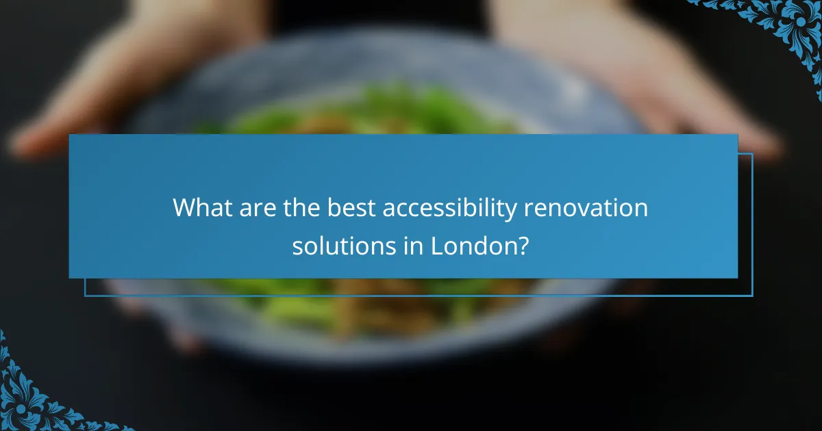 What are the best accessibility renovation solutions in London?