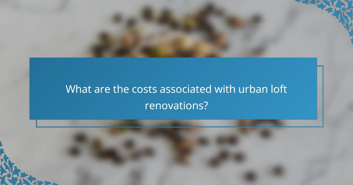 What are the costs associated with urban loft renovations?