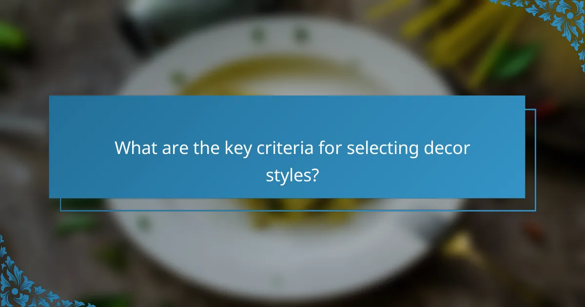 What are the key criteria for selecting decor styles?