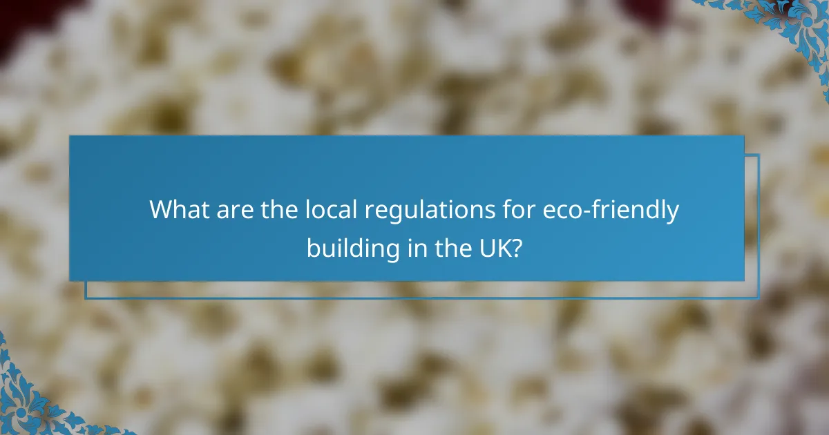 What are the local regulations for eco-friendly building in the UK?