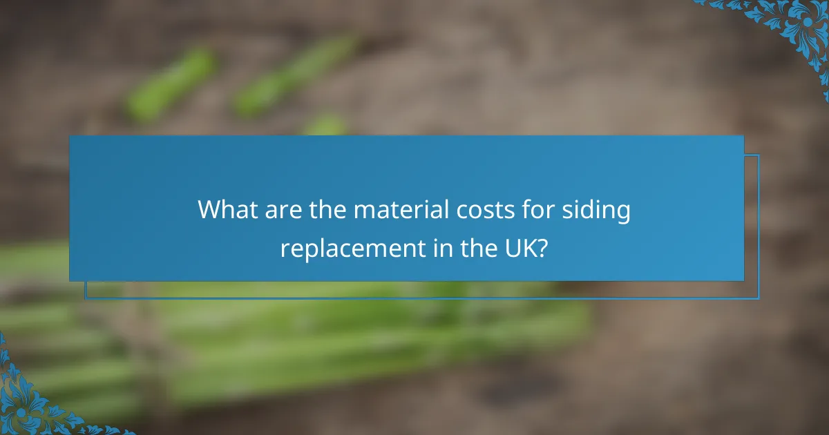 What are the material costs for siding replacement in the UK?