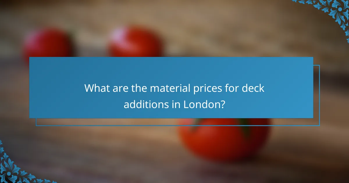 What are the material prices for deck additions in London?