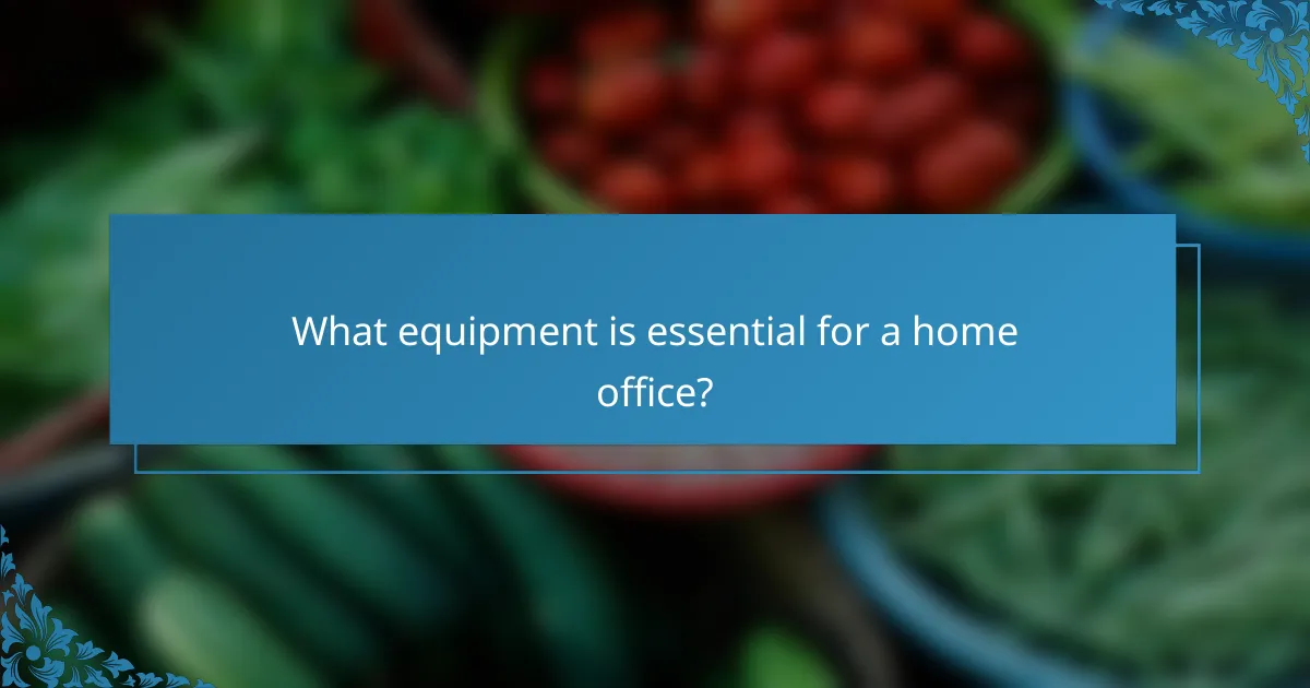 What equipment is essential for a home office?