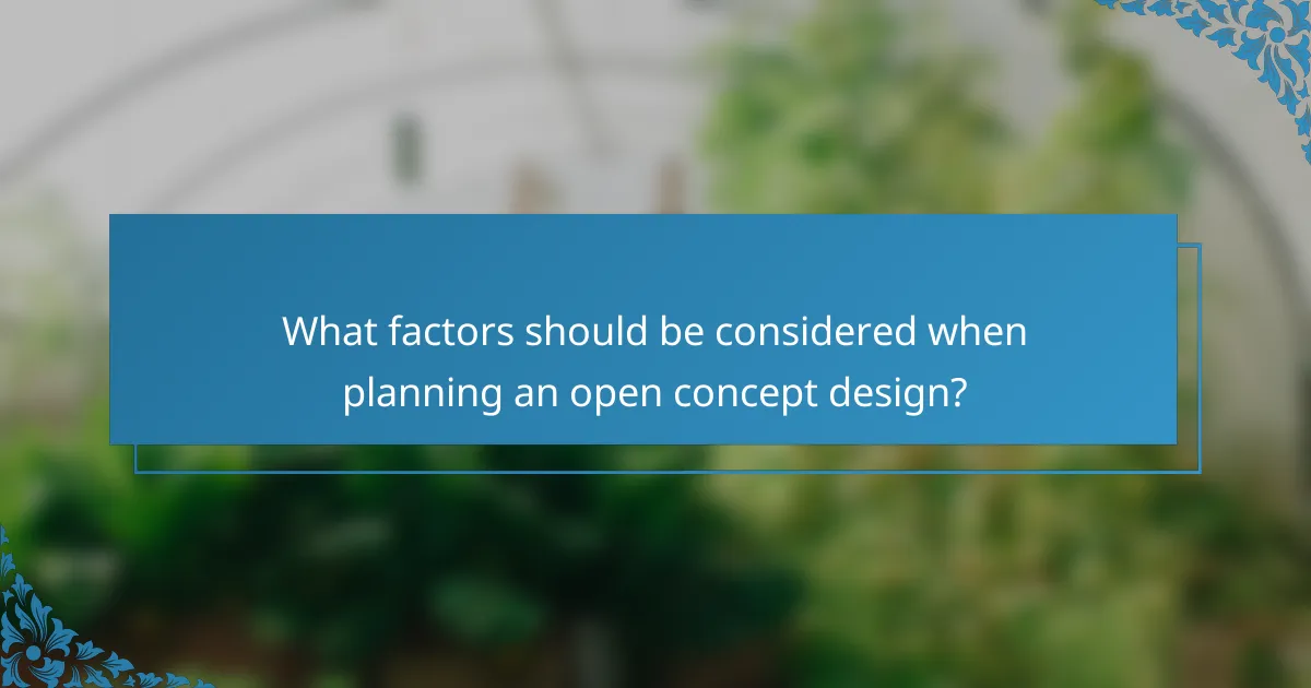 What factors should be considered when planning an open concept design?