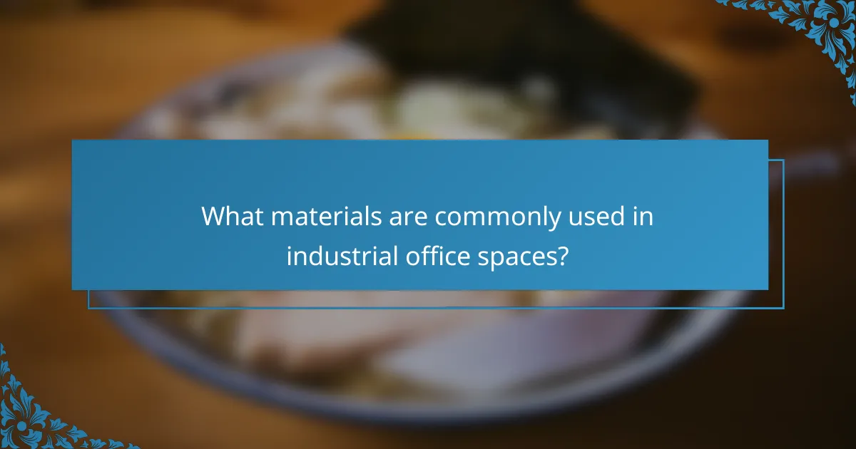 What materials are commonly used in industrial office spaces?