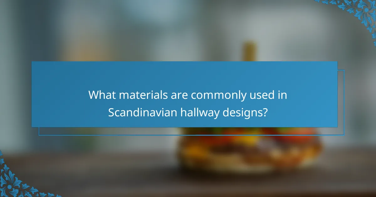 What materials are commonly used in Scandinavian hallway designs?