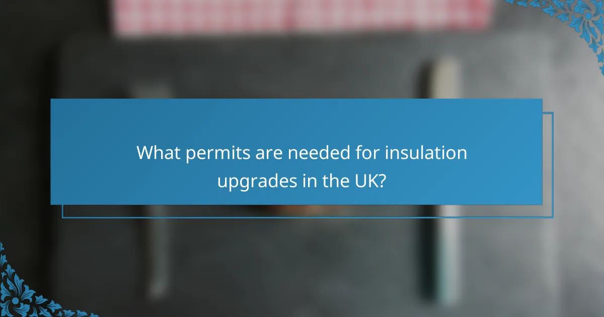 What permits are needed for insulation upgrades in the UK?