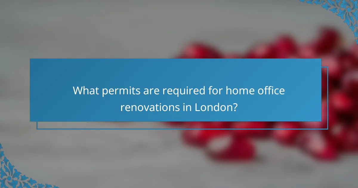 What permits are required for home office renovations in London?