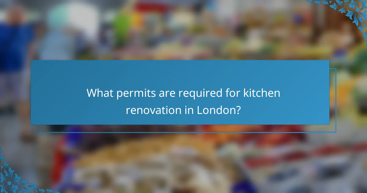 What permits are required for kitchen renovation in London?