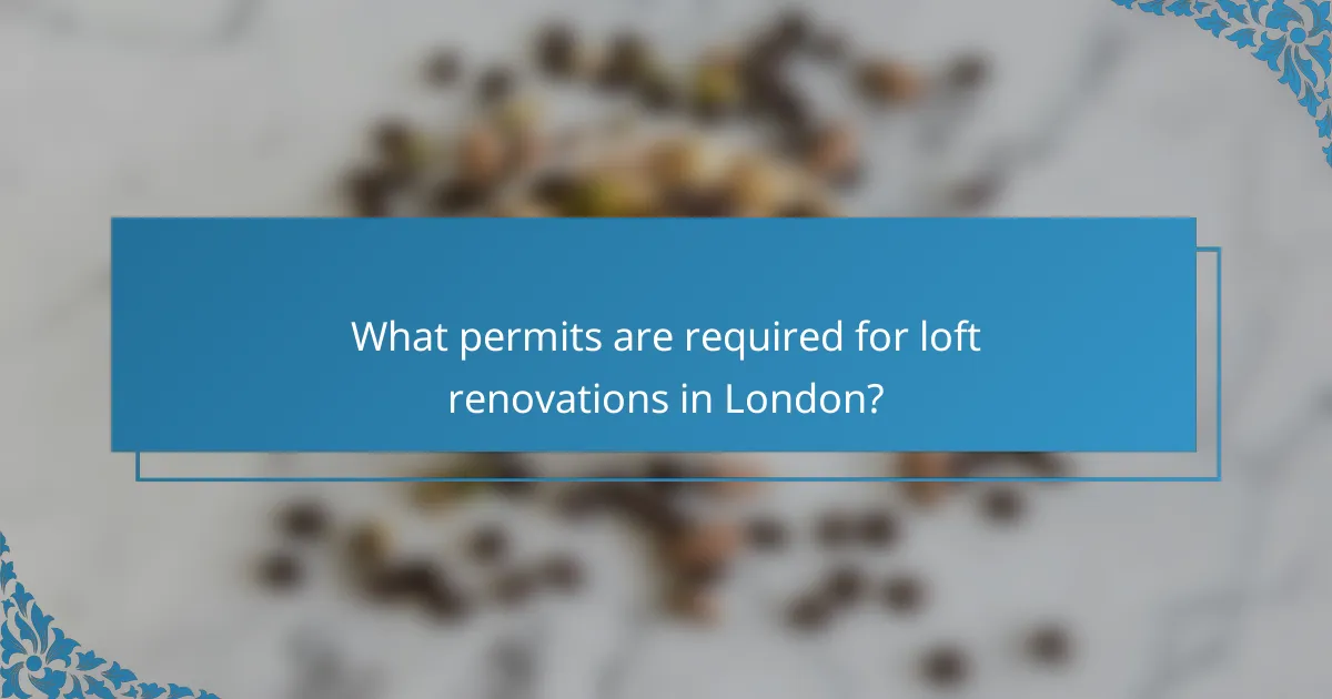 What permits are required for loft renovations in London?
