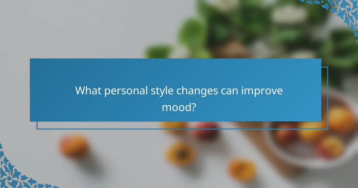 What personal style changes can improve mood?